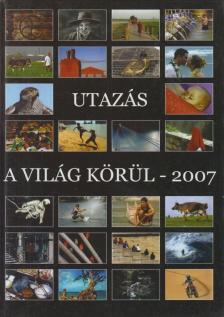 Utazás a világ körül - 2007 [antikvár]