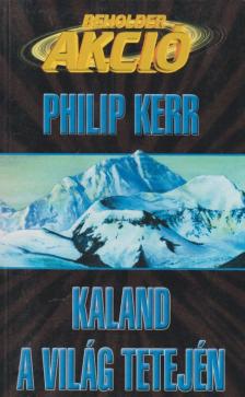 Philip Kerr - Kaland a világ tetején [antikvár]