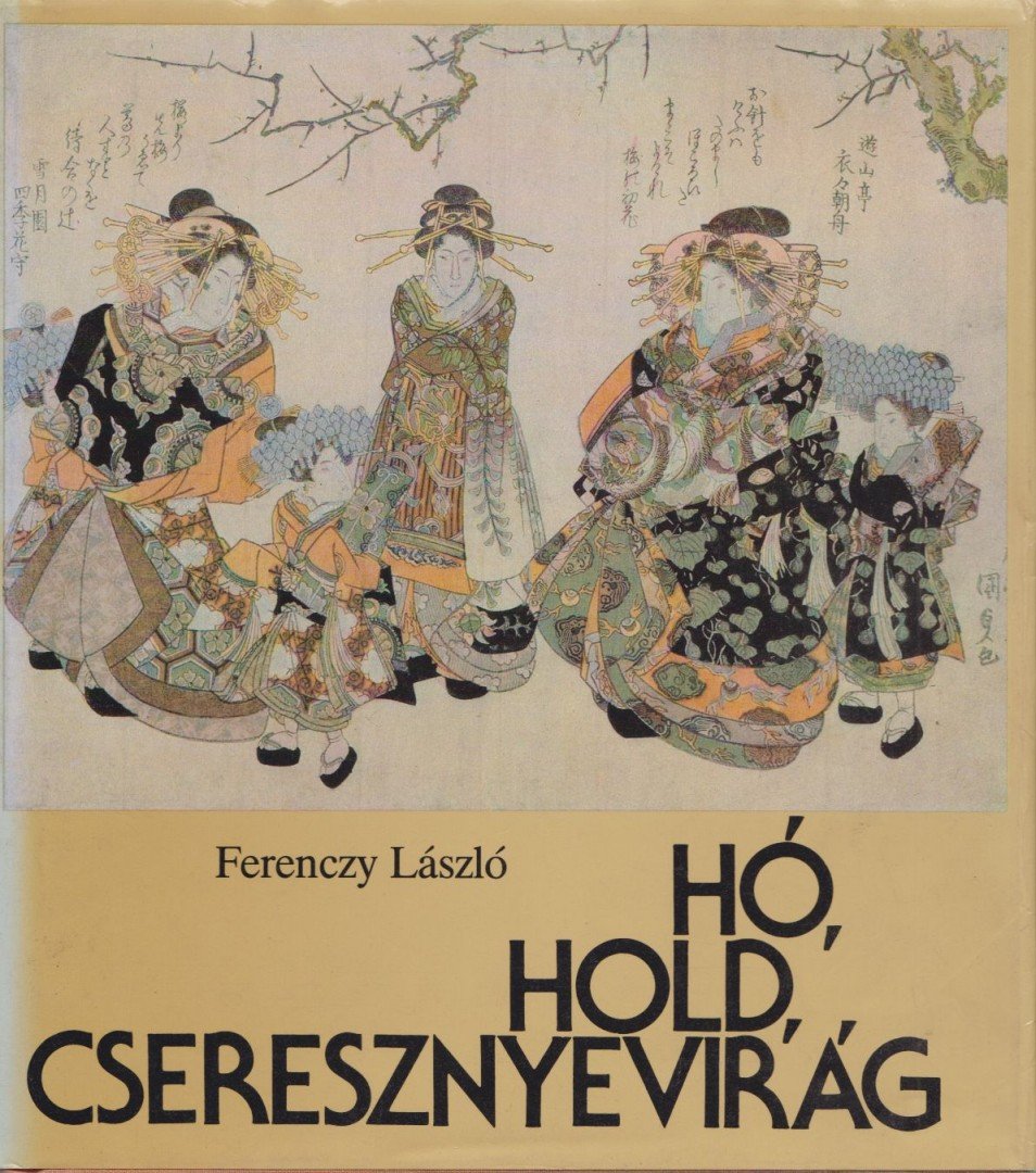 FERENCZY LÁSZLÓ - Hó, hold, cseresznyevirág [antikvár]