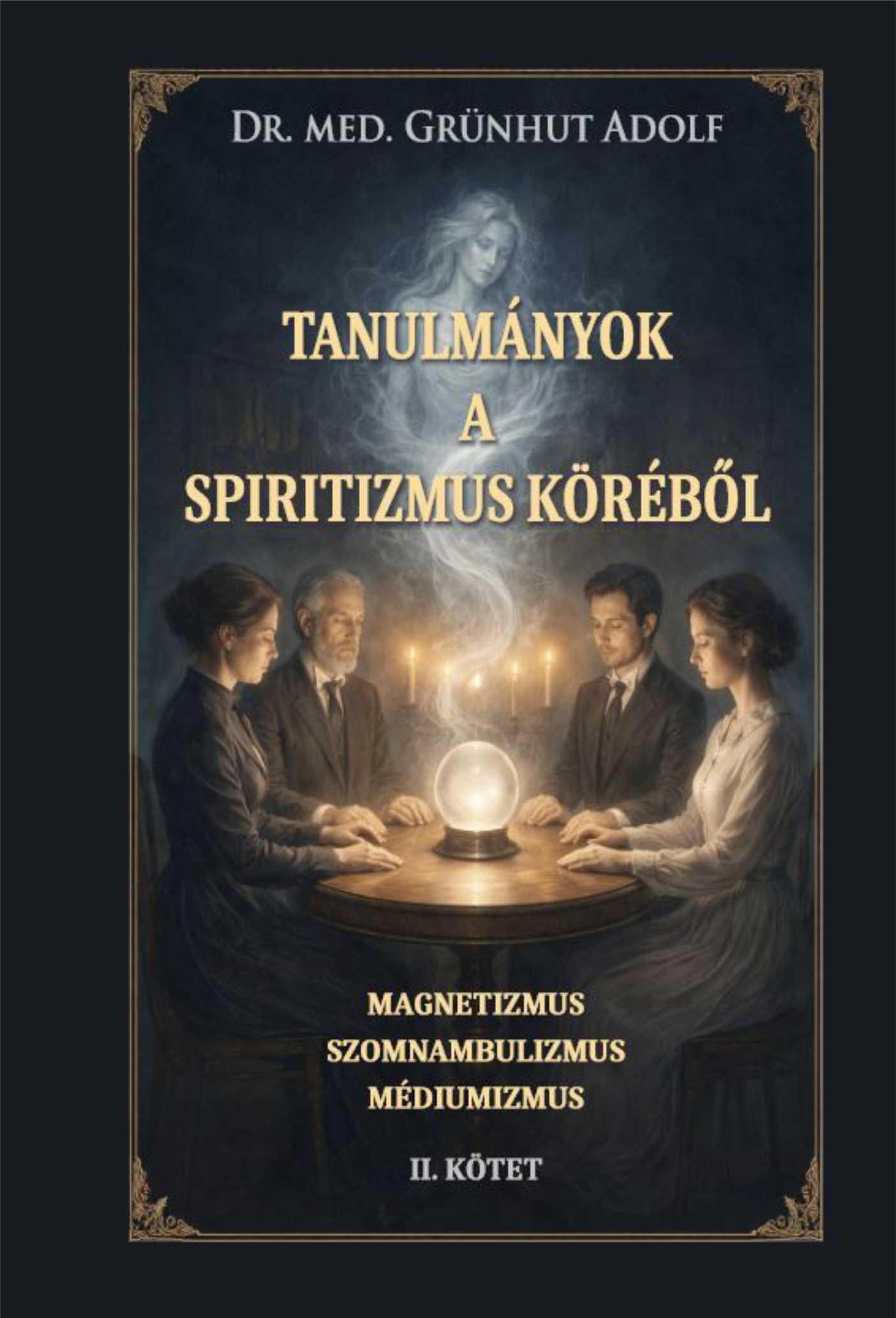 Dr. Grünhut Adolf - Tanulmányok a spiritizmus köréből II.kötet