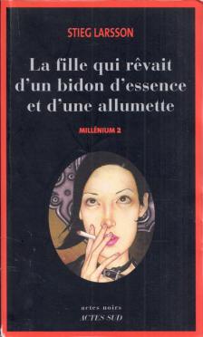 Stieg Larsson - La fille qui revait d'un bidon d'essence et d'une allumette [antikvár]