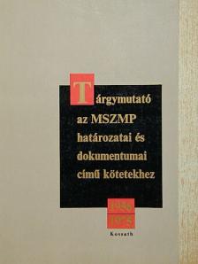 Dr. Bálint József - Tárgymutató az MSZMP határozatai és dokumentumai című kötetekhez [antikvár]