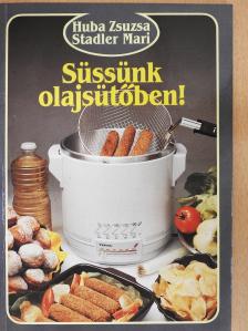 Huba Zsuzsa - Süssünk olajsütőben! (dedikált példány) [antikvár]