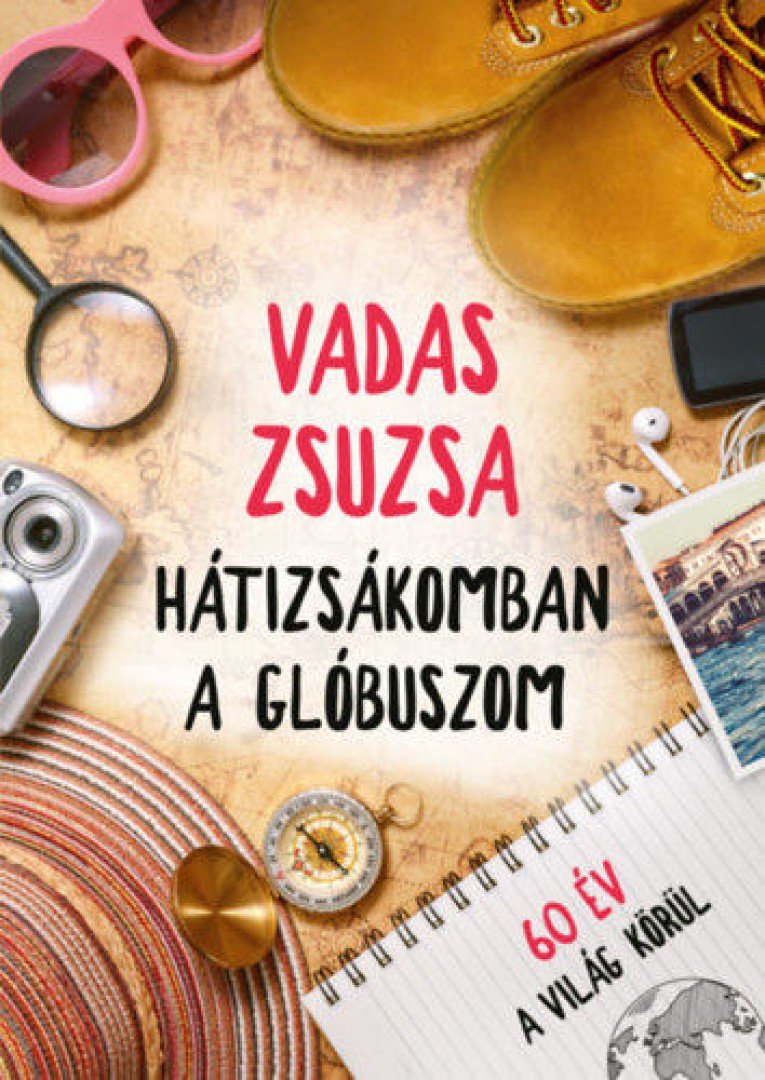 Vadas Zsuzsa - Hátizsákomban a glóbuszom [antikvár]