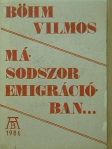 Böhm Vilmos - Másodszor emigrációban... [antikvár]