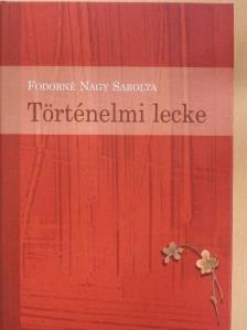 Fodorné Nagy Sarolta - Történelmi lecke [antikvár]