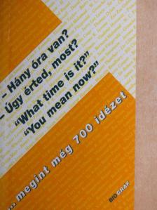 - Hány óra van?, - Úgy érted most?, "What time is it?", "You mean now?" [antikvár]