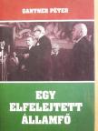 Gantner Péter - Egy elfelejtett államfő [antikvár]
