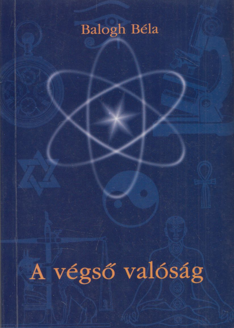 BALOGH BÉLA - A végső valóság [antikvár]