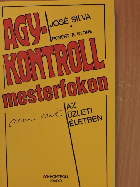 José Silva - Agykontroll mesterfokon (nem csak) az üzleti életben [antikvár]