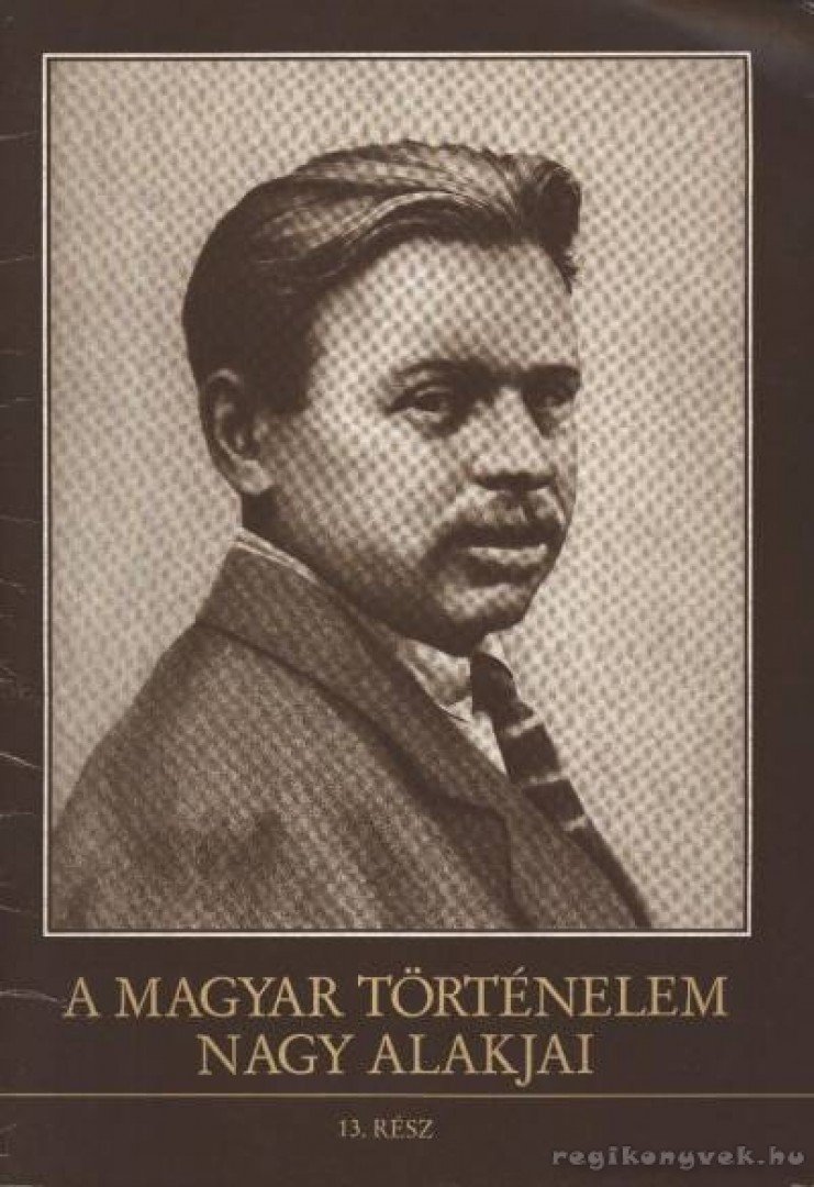 KENDE JÁNOS, SIPOS PÉTER - A magyar történelem nagy alakjai 13. rész [antikvár]