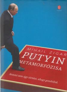 Mihail Zigar - Putyin metamorfózisa [antikvár]