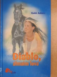 Gabi Adam - Diablo, álmaim lova [antikvár]
