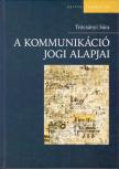Trócsányi Sára - A kommunikáció jogi alapjai [antikvár]