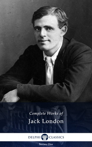 Jack London - Delphi Complete Works of Jack London (Illustrated) [eKönyv: epub, mobi]
