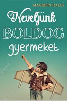 Maureen Haley - Neveljünk boldog gyereket!