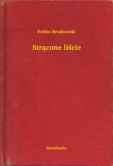 Brodowski Feliks - Str±cone li¶cie [eKönyv: epub, mobi]