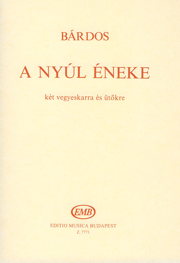 BÁRDOS LAJOS - A NYÚL ÉNEKE KÉT VEGYESKARRA ÉS ÜTŐKRE (JANKOVICH FERENC VERSE)