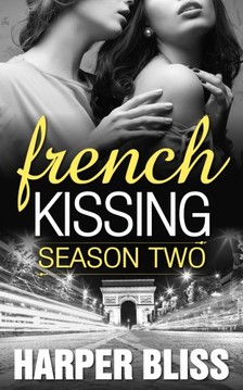 Bliss Harper - French Kissing: Season Two [eKönyv: epub, mobi]