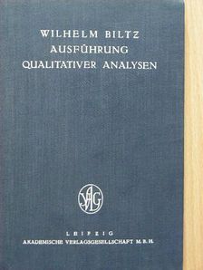 Wilhelm Biltz - Ausführung qualitativer analysen [antikvár]