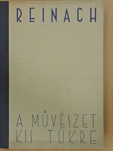 Reinach - A művészet kis tükre [antikvár]