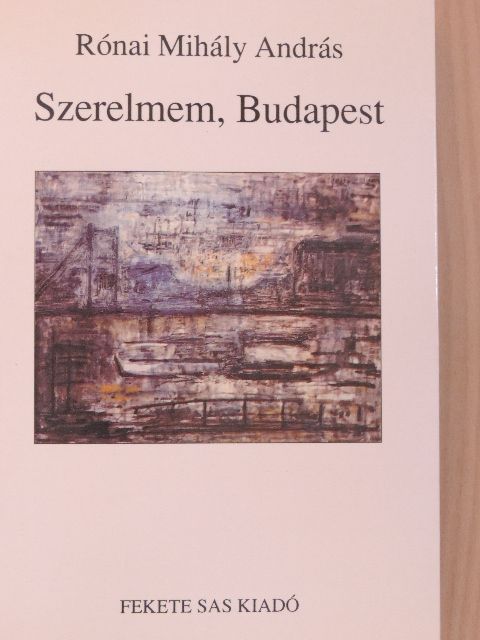 Rónai Mihály András - Szerelmem, Budapest [antikvár]