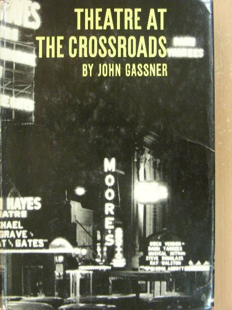 John Gassner - Theatre at the crossroads [antikvár]