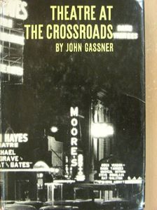 John Gassner - Theatre at the crossroads [antikvár]