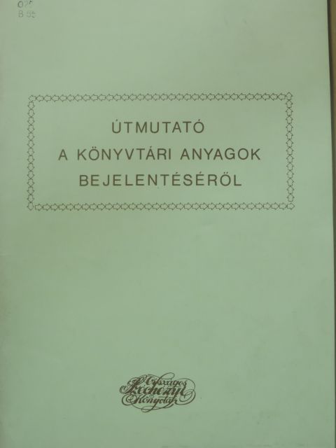 Berke Barnabásné - Útmutató a könyvtári anyagok bejelentéséről [antikvár]