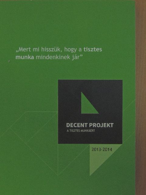 Bandúr Zoltán - Decent Projekt a tisztes munkáért 2013-2014 [antikvár]