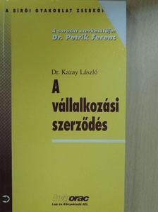 Dr. Kazay László - A vállalkozási szerződés [antikvár]