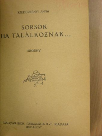 Szederkényi Anna - Sorsok ha találkoznak... [antikvár]