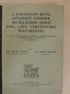 Dr. Bacsó Ferenc - A házasságon kivül született gyermek jogállásáról szóló 1946: XXIX. törvénycikk magyarázata [antikvár]