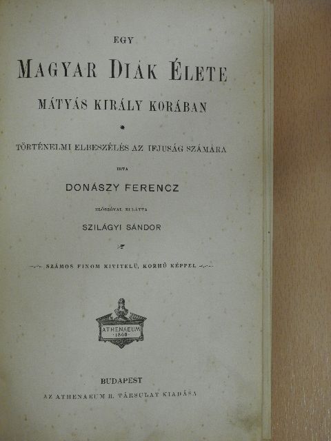 Donászy Ferencz - Egy magyar diák élete Mátyás király korában [antikvár]