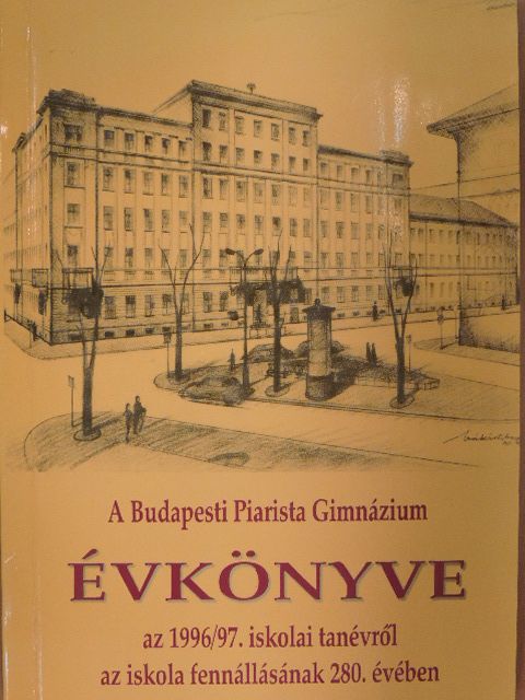 Brückner András - A Budapesti Piarista Gimnázium Évkönyve az 1996/97. iskolai tanévről az iskola fennállásának 280. évében [antikvár]
