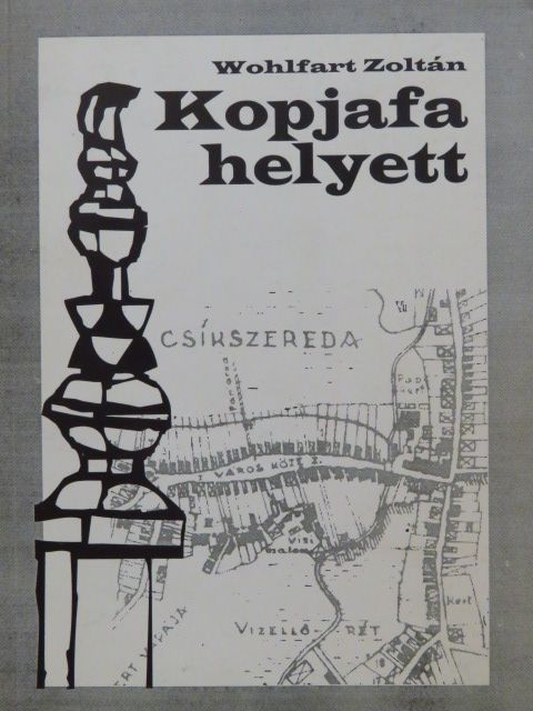 Wohlfart Zoltán - Kopjafa helyett [antikvár]