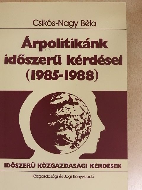 Csikós-Nagy Béla - Árpolitikánk időszerű kérdései [antikvár]