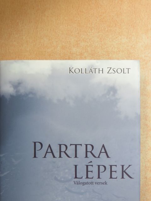 Kolláth Zsolt - Partra lépek [antikvár]