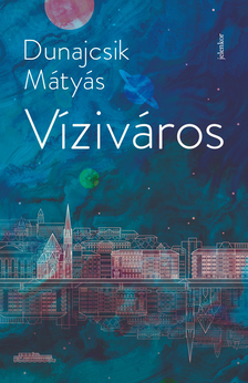 DUNAJCSIK MÁTYÁS - Víziváros [eKönyv: epub, mobi]