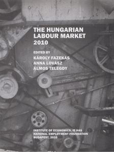 Károly Fazekas (ed.), Anna Lovász (ed.), Álmos Telegdy (ed.) - The Hungarian Labour Market 2010 [antikvár]