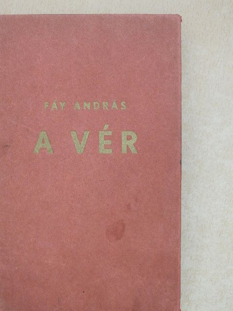 Fáy András - A vér/Gyöngyvirág/Júdás/A magasztosság az íróművészetben [antikvár]