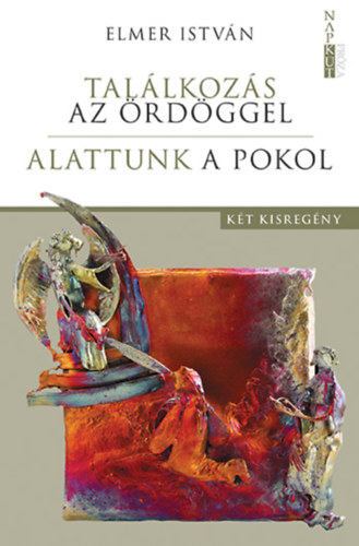 ELMER ISTVÁN - Találkozás az ördöggel / Alattunk a pokol [antikvár]