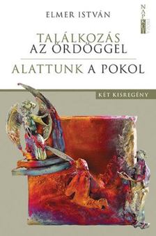 ELMER ISTVÁN - Találkozás az ördöggel / Alattunk a pokol [antikvár]