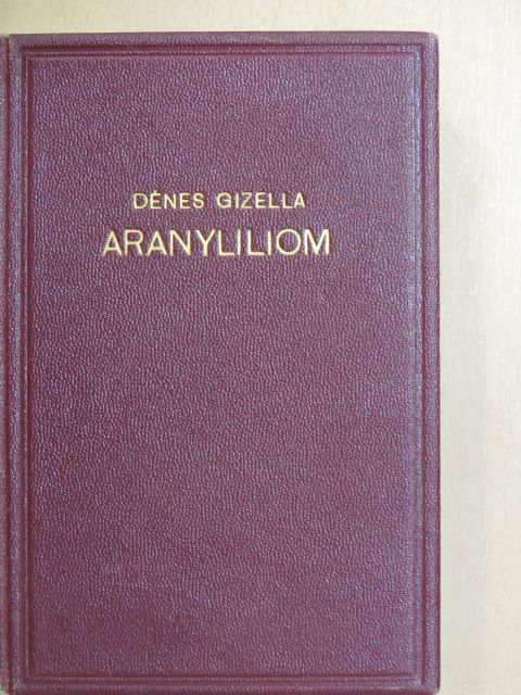 Dénes Gizella - Aranyliliom [antikvár]