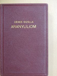 Dénes Gizella - Aranyliliom [antikvár]