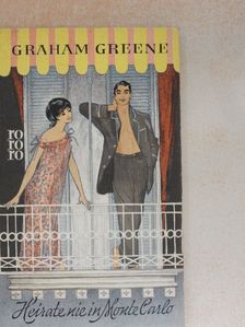 Graham Greene - Heirate nie in Monte Carlo [antikvár]