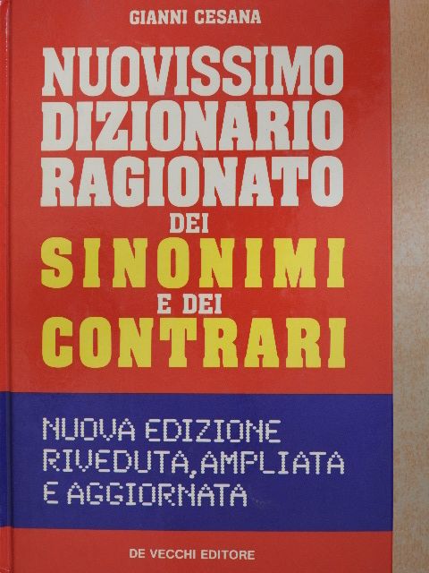 Gianni Cesana - Il nuovissimo dizionario ragionato dei sinonimi e dei contrari [antikvár]