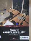 Bánkuti Zsuzsa - Átmenet a tantárgyak között [antikvár]