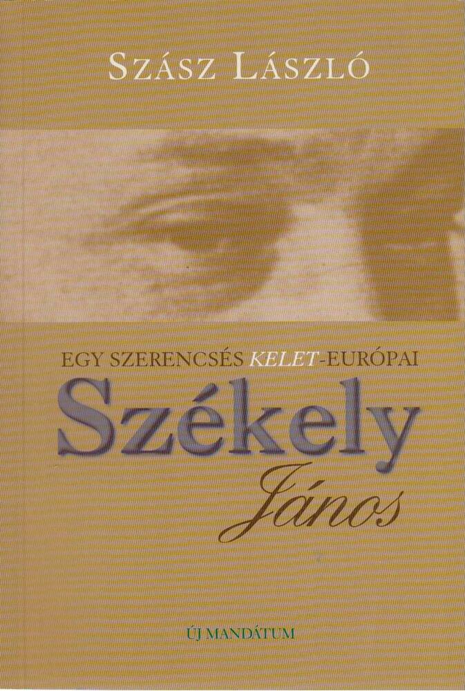 Szász László - Egy szerencsés kelet-európai: Székely János [antikvár]