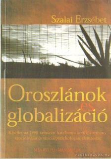 Szalai Erzsébet - Oroszlánok és globalizáció [antikvár]